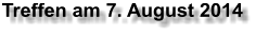Treffen am 7. August 2014